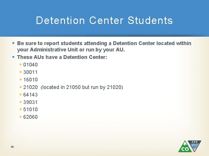 Detention Center Students § Be sure to report students attending a Detention Center located