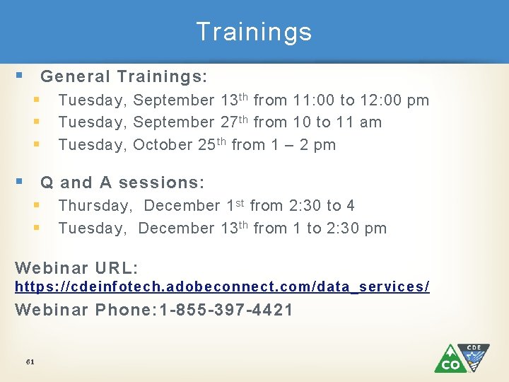 Trainings § General Trainings: § § § Tuesday, September 13 th from 11: 00
