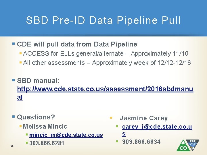 SBD Pre-ID Data Pipeline Pull § CDE will pull data from Data Pipeline §