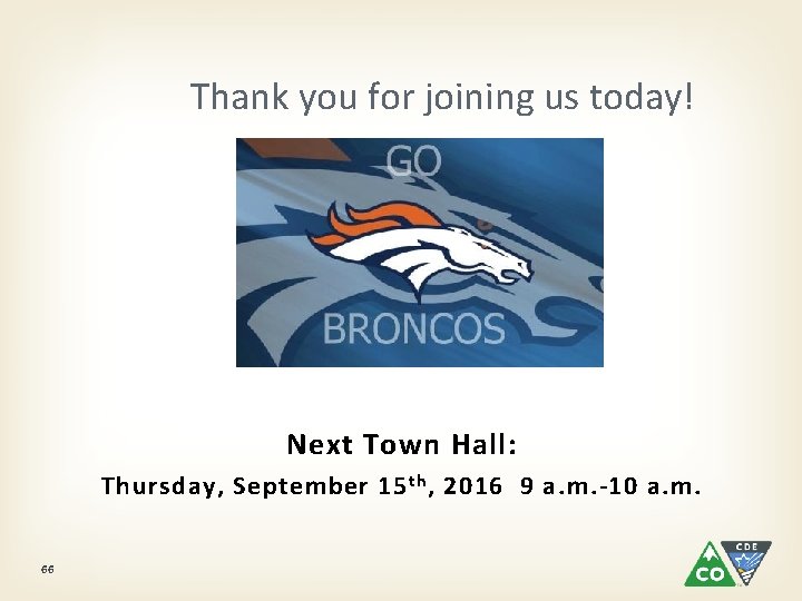 Thank you for joining us today! Next Town Hall: Thursday, September 15 th ,