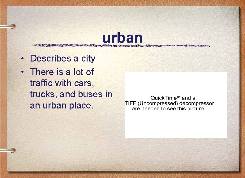 urban • Describes a city • There is a lot of traffic with cars,