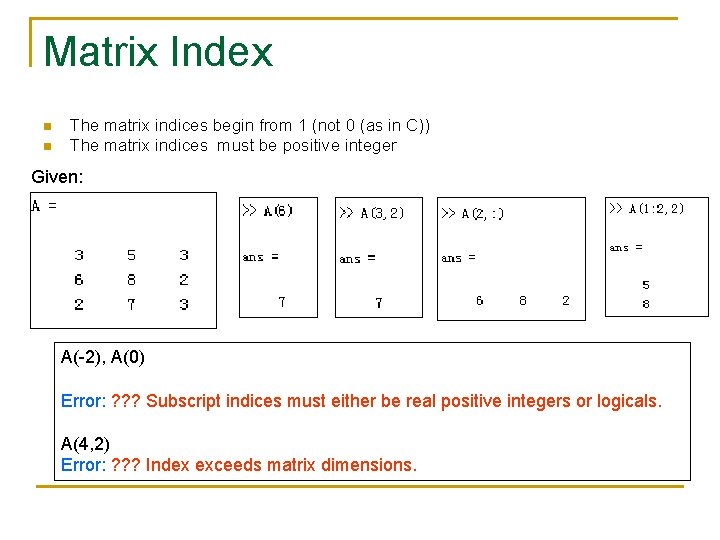 Matrix Index n n The matrix indices begin from 1 (not 0 (as in Matrix Index n n The matrix indices begin from 1 (not 0 (as in