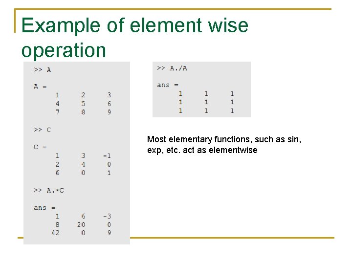 Example of element wise operation Most elementary functions, such as sin, exp, etc. act Example of element wise operation Most elementary functions, such as sin, exp, etc. act