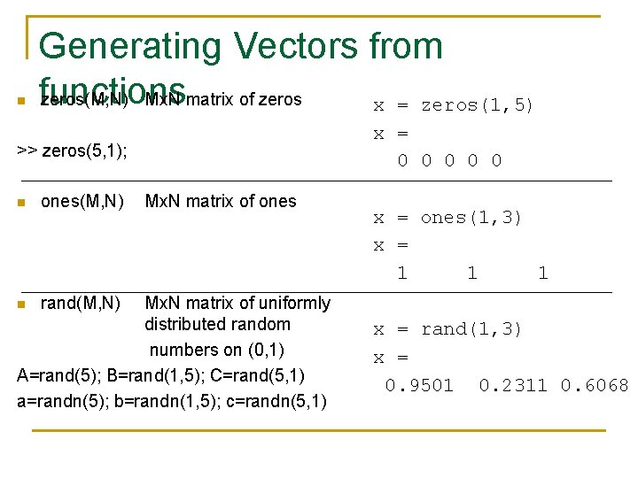 n Generating Vectors from functions zeros(M, N) Mx. N matrix of zeros x = n Generating Vectors from functions zeros(M, N) Mx. N matrix of zeros x =