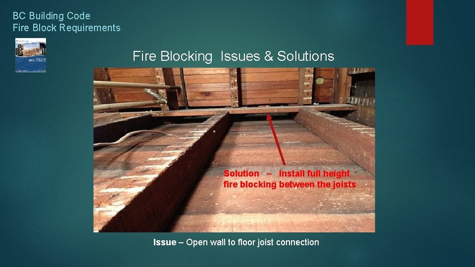 BC Building Code Fire Block Requirements Fire Blocking Issues & Solutions Solution – Install