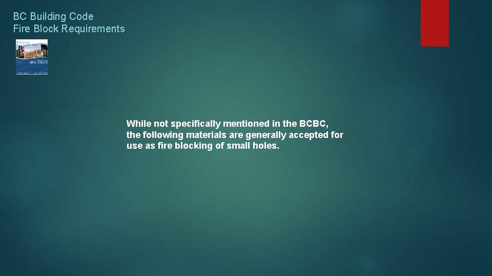 BC Building Code Fire Block Requirements While not specifically mentioned in the BCBC, the