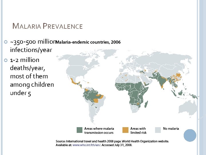MALARIA PREVALENCE ~350 -500 million infections/year 1 -2 million deaths/year, most of them among