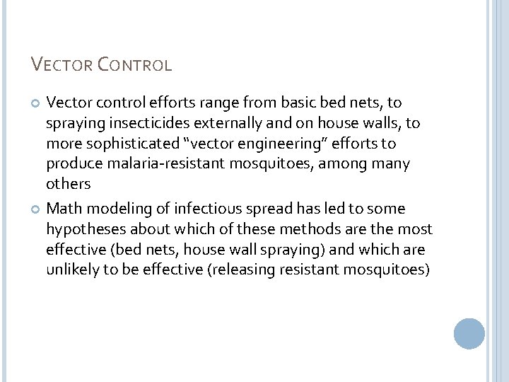 VECTOR CONTROL Vector control efforts range from basic bed nets, to spraying insecticides externally