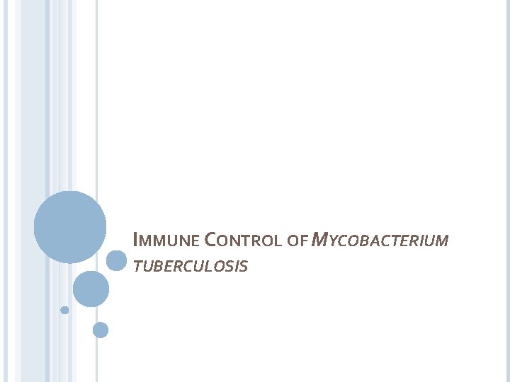 IMMUNE CONTROL OF MYCOBACTERIUM TUBERCULOSIS 
