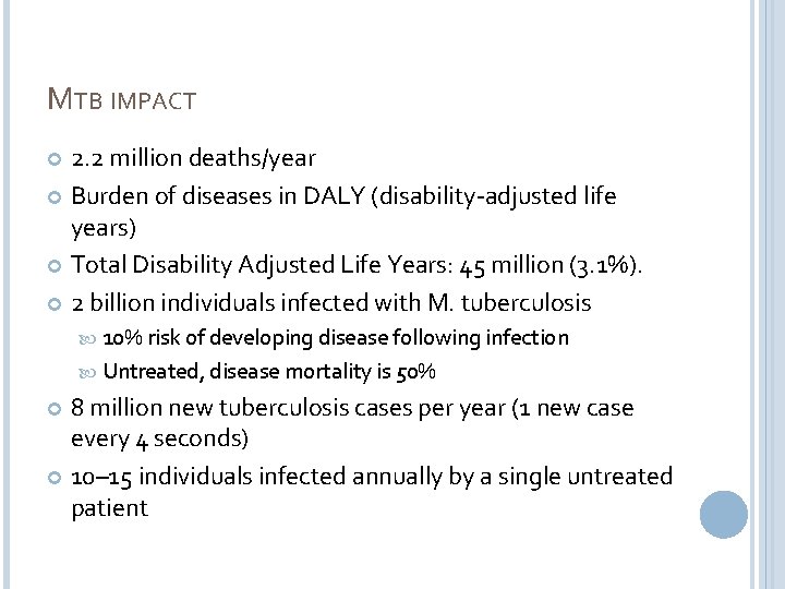 MTB IMPACT 2. 2 million deaths/year Burden of diseases in DALY (disability-adjusted life years)