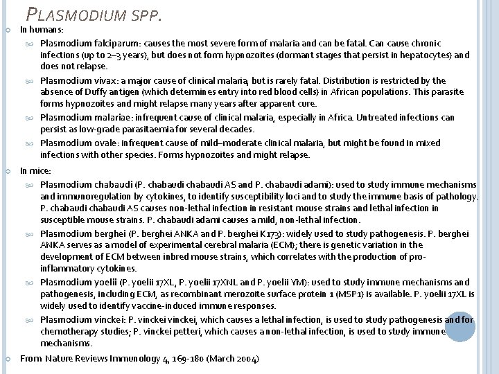 PLASMODIUM SPP. In humans: Plasmodium falciparum: causes the most severe form of malaria and