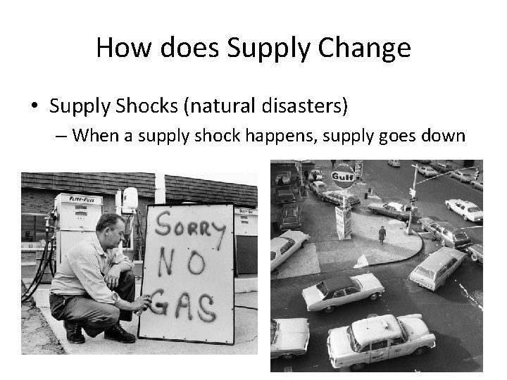 How does Supply Change • Supply Shocks (natural disasters) – When a supply shock