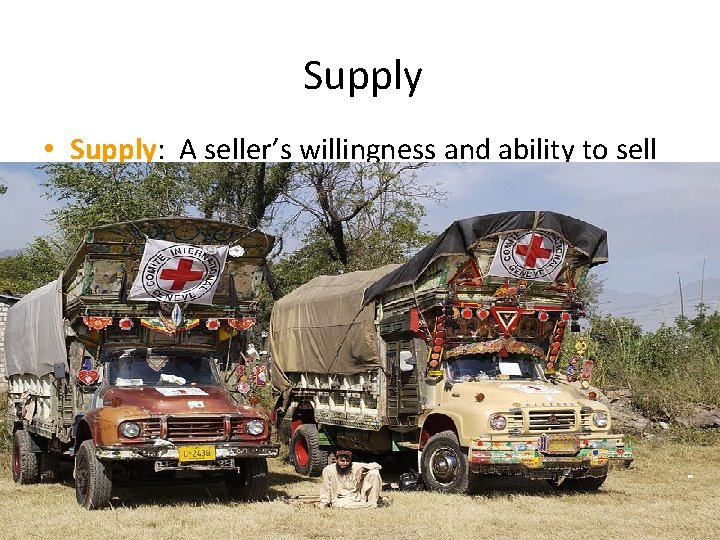 Supply • Supply: A seller’s willingness and ability to sell 2 