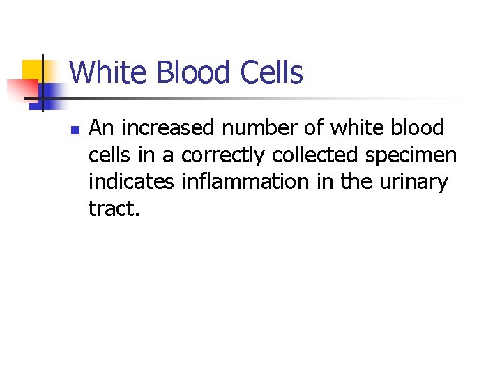 White Blood Cells n An increased number of white blood cells in a correctly