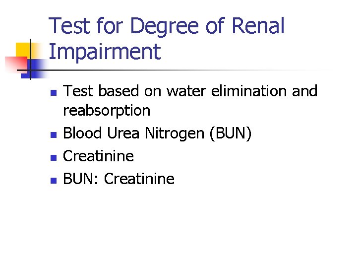 Test for Degree of Renal Impairment n n Test based on water elimination and