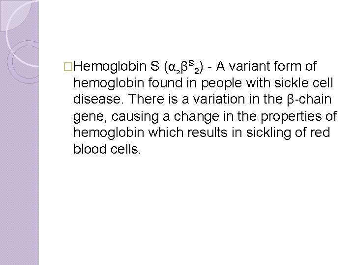 S (α 2βS 2) - A variant form of hemoglobin found in people with