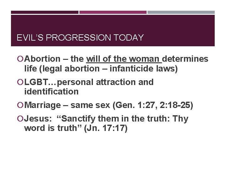 EVIL’S PROGRESSION TODAY Abortion – the will of the woman determines life (legal abortion