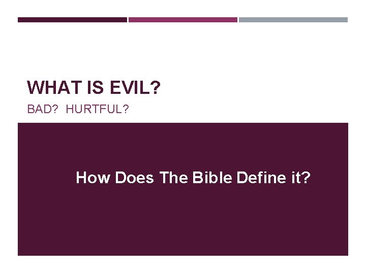 WHAT IS EVIL? BAD? HURTFUL? How Does The Bible Define it? 