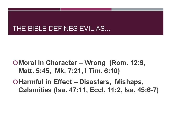 THE BIBLE DEFINES EVIL AS… Moral In Character – Wrong (Rom. 12: 9, Matt.