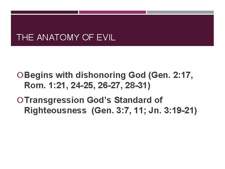 THE ANATOMY OF EVIL Begins with dishonoring God (Gen. 2: 17, Rom. 1: 21,