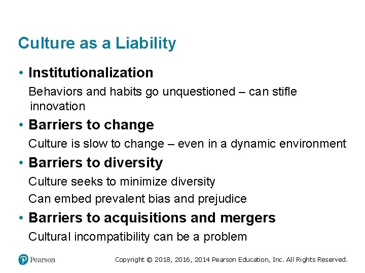 Culture as a Liability • Institutionalization Behaviors and habits go unquestioned – can stifle