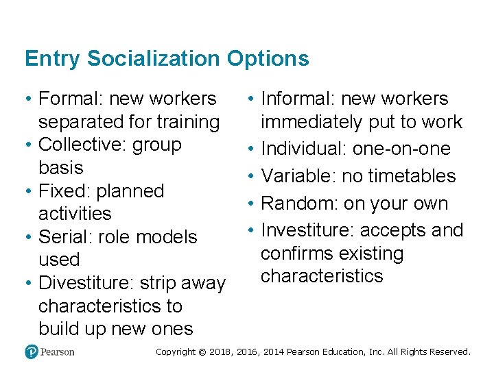 Entry Socialization Options • Formal: new workers separated for training • Collective: group basis