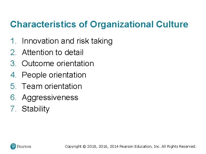 Characteristics of Organizational Culture 1. 2. 3. 4. 5. 6. 7. Innovation and risk