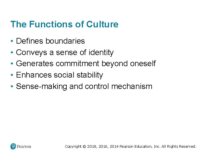 The Functions of Culture • • • Defines boundaries Conveys a sense of identity