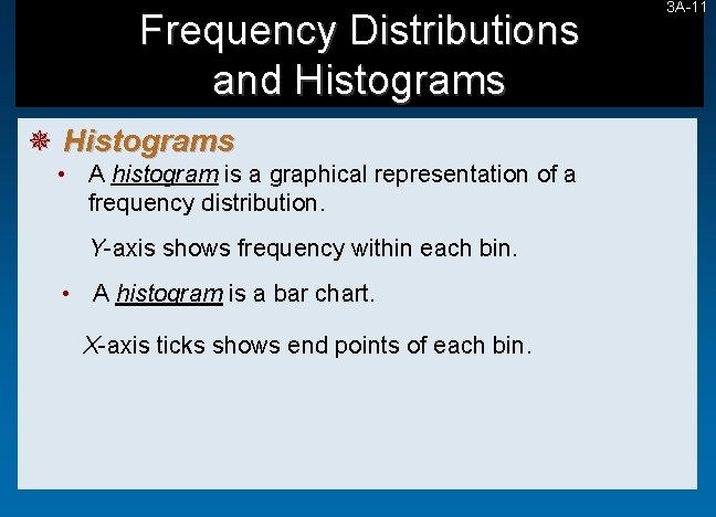 Frequency Distributions and Histograms ¯ Histograms • A histogram is a graphical representation of