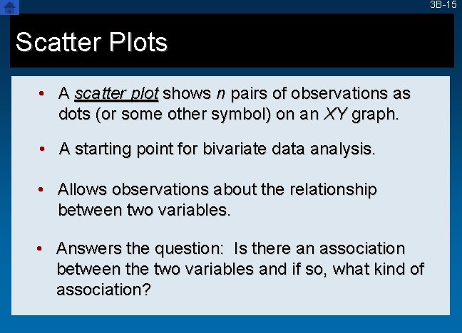 3 B-15 Scatter Plots • A scatter plot shows n pairs of observations as