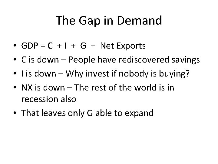 The Gap in Demand GDP = C + I + G + Net Exports