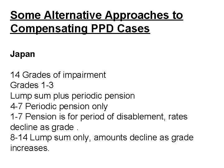 Some Alternative Approaches to Compensating PPD Cases Japan 14 Grades of impairment Grades 1