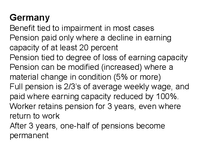Germany Benefit tied to impairment in most cases Pension paid only where a decline