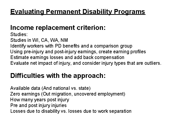 Evaluating Permanent Disability Programs Income replacement criterion: Studies in WI, CA, WA, NM Identify