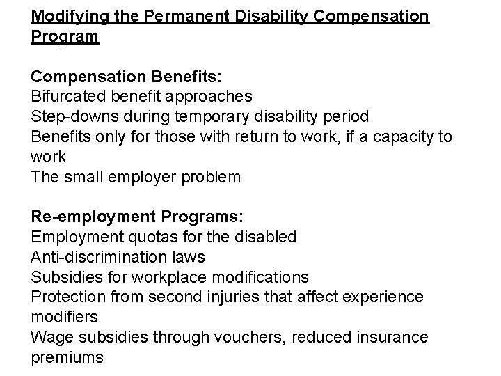 Modifying the Permanent Disability Compensation Program Compensation Benefits: Bifurcated benefit approaches Step-downs during temporary