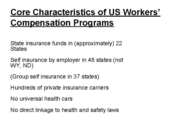 Core Characteristics of US Workers’ Compensation Programs State insurance funds in (approximately) 22 States