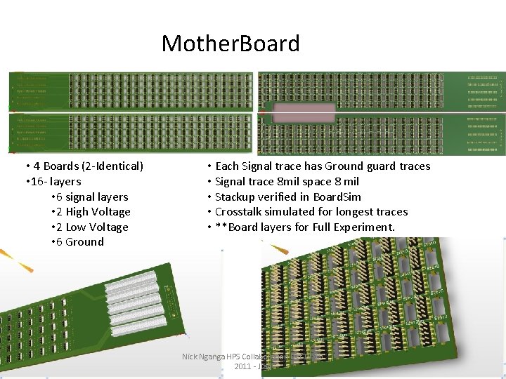 Mother. Board • 4 Boards (2 -Identical) • 16 - layers • 6 signal