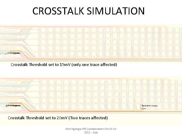 CROSSTALK SIMULATION Crosstalk Threshold set to 15 m. V (only one trace affected) Crosstalk