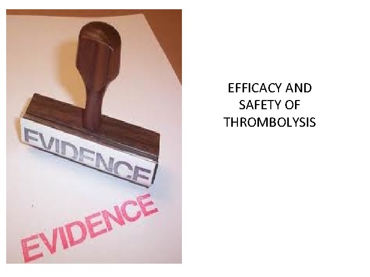 EFFICACY AND SAFETY OF THROMBOLYSIS 