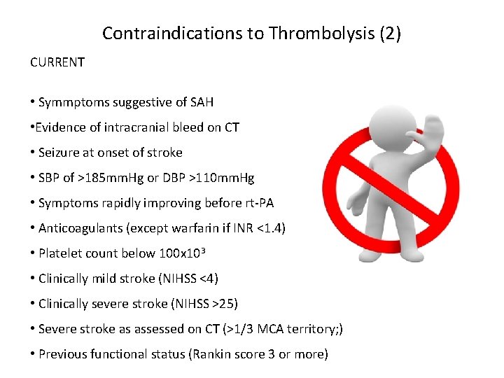 Contraindications to Thrombolysis (2) CURRENT • Symmptoms suggestive of SAH • Evidence of intracranial