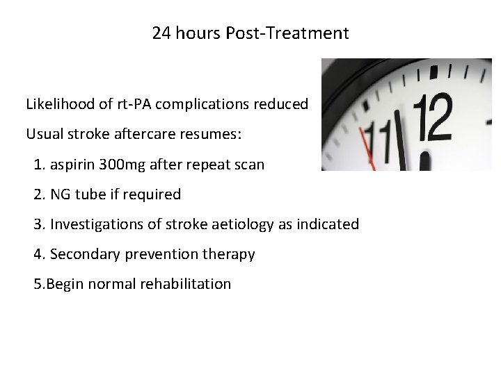 24 hours Post-Treatment Likelihood of rt-PA complications reduced Usual stroke aftercare resumes: 1. aspirin