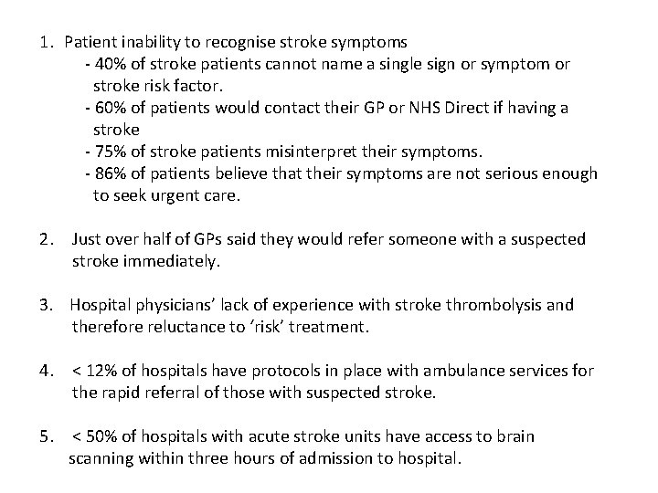 1. Patient inability to recognise stroke symptoms - 40% of stroke patients cannot name