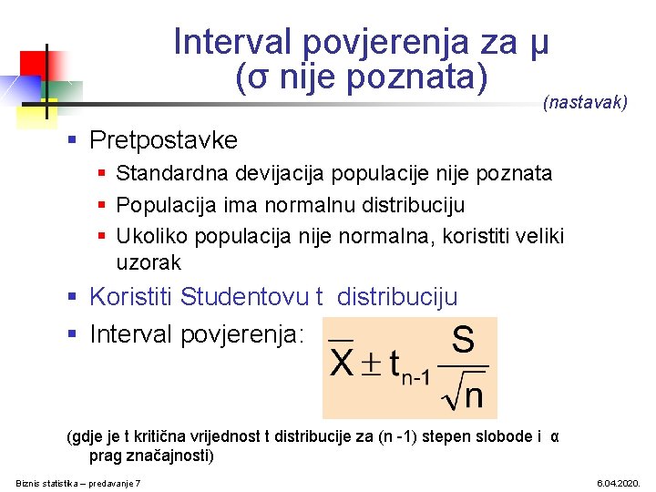 Interval povjerenja za μ (σ nije poznata) (nastavak) § Pretpostavke § Standardna devijacija populacije Interval povjerenja za μ (σ nije poznata) (nastavak) § Pretpostavke § Standardna devijacija populacije