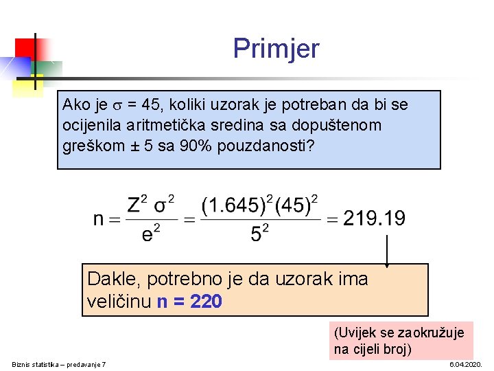 Primjer Ako je = 45, koliki uzorak je potreban da bi se ocijenila aritmetička Primjer Ako je = 45, koliki uzorak je potreban da bi se ocijenila aritmetička