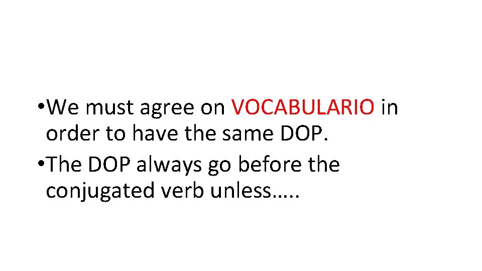  • We must agree on VOCABULARIO in order to have the same DOP.