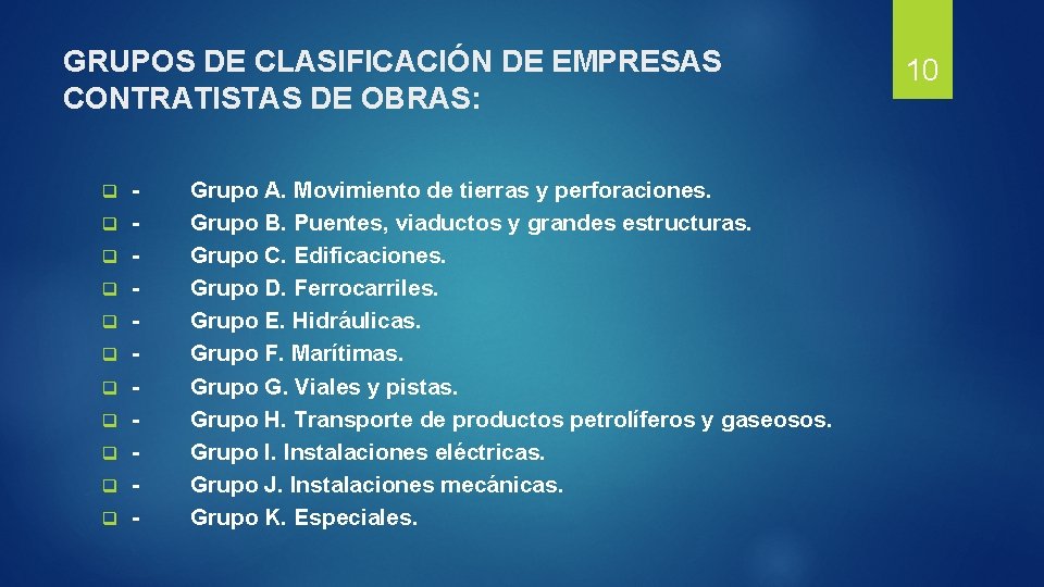 GRUPOS DE CLASIFICACIÓN DE EMPRESAS CONTRATISTAS DE OBRAS: q q q - Grupo A.