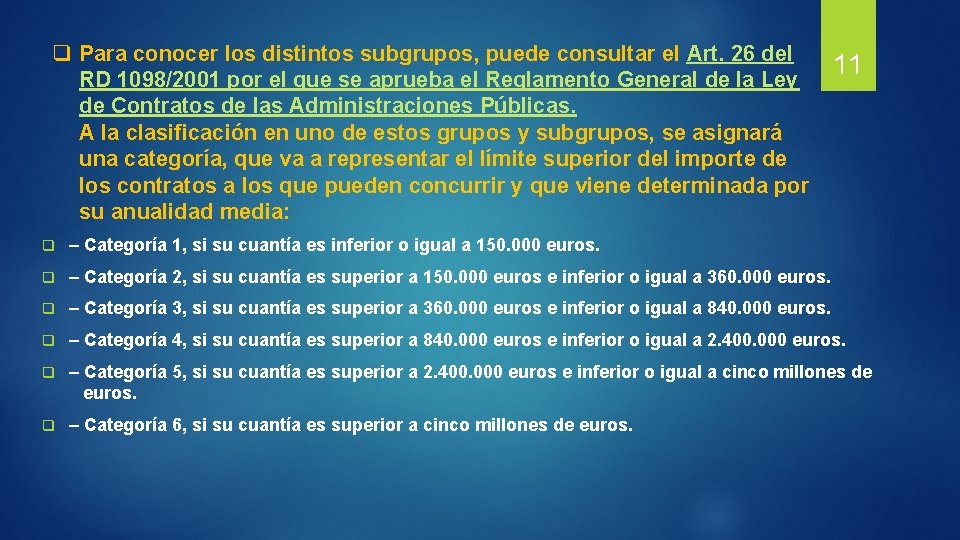 q Para conocer los distintos subgrupos, puede consultar el Art. 26 del RD 1098/2001