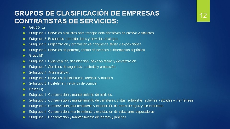 GRUPOS DE CLASIFICACIÓN DE EMPRESAS CONTRATISTAS DE SERVICIOS: Grupo L) Subgrupo 1. Servicios auxiliares