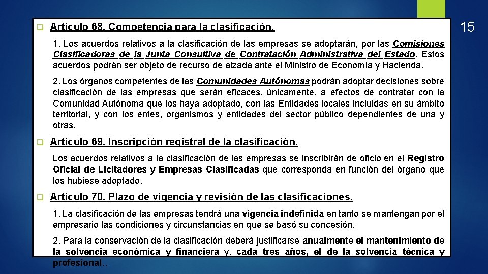 q Artículo 68. Competencia para la clasificación. 1. Los acuerdos relativos a la clasificación