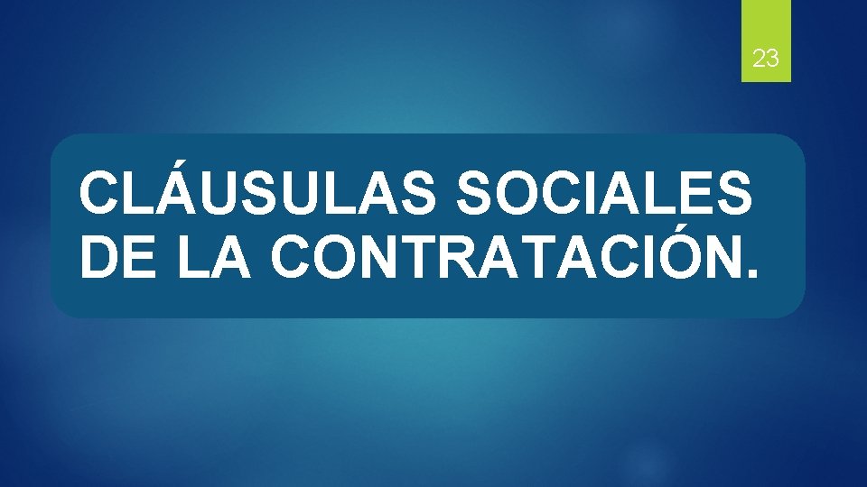 23 CLÁUSULAS SOCIALES DE LA CONTRATACIÓN. 